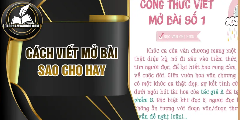 Cách Viết Mở Bài Sao Cho Hay: Top 5 Cách Tạo Ấn Tượng Nhất