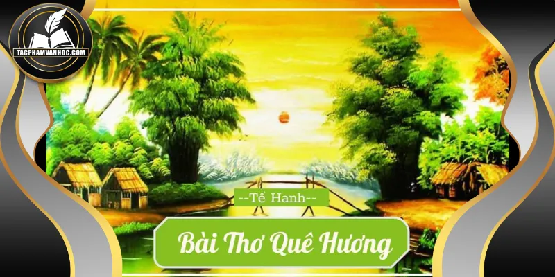 Gợi ý văn mẫu phân tích bài thơ Quê hương hay nhất