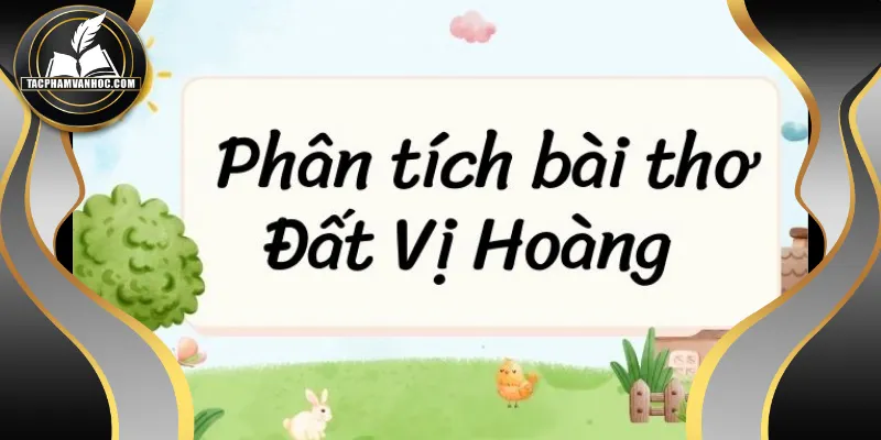 Mẫu phân tích bài thơ đất vị hoàng của Trần Tế Xương