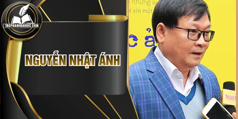 Nguyễn Nhật Ánh - Người Dệt Mộng Tuổi Thơ Qua Trang Văn