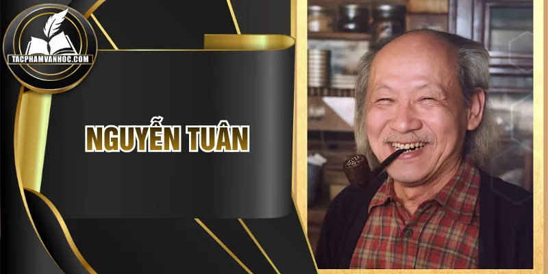 Nguyễn Tuân - Người Nghệ Sĩ Đi Tìm Cái Đẹp Suốt Đời