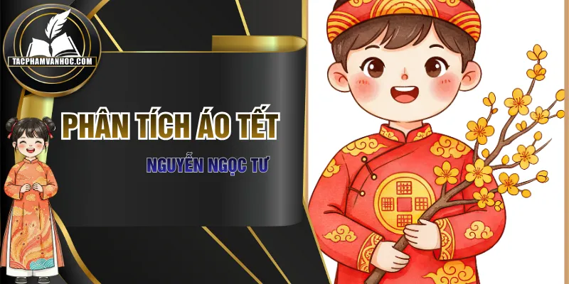 Phân Tích Áo Tết Nguyễn Ngọc Tư Dưới Góc Nhìn Toàn Diện