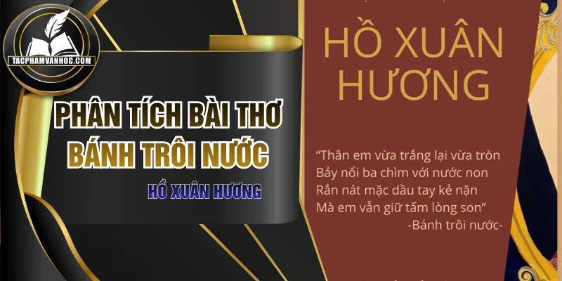 Phân Tích Bài Thơ Bánh Trôi Nước: Tuyệt Tác Từ Hồ Xuân Hương