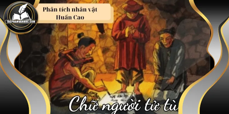 Tài hoa của nhân vật Huấn Cao trong “Chữ người tử tù”