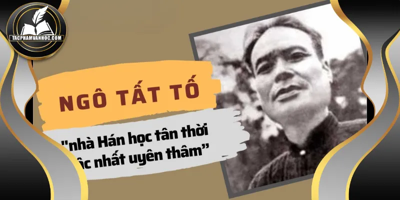 Thông tin cơ bản nhất về nhà văn Ngô Tất Tố