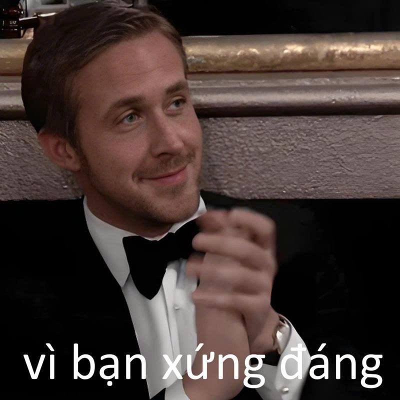 Vì Bạn Xứng Đáng Meme 9